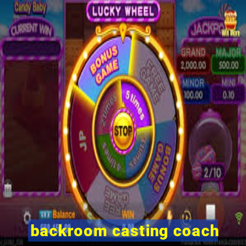 backroom casting coach